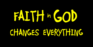 faith in god changes everything